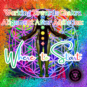 1 Working Towards Chakra Alignment After Addiction